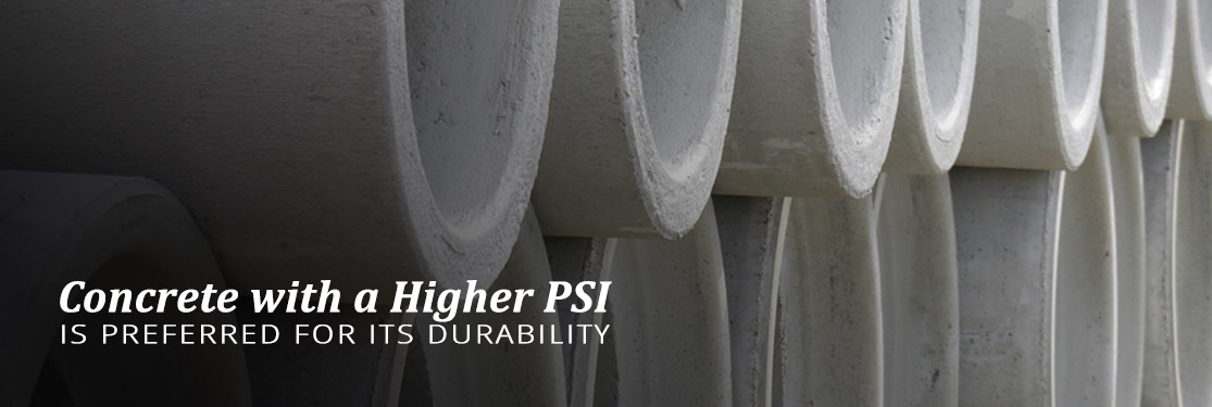 Concrete with a higher PSI is preferred for its durability.